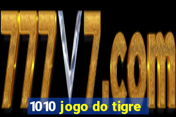 1010 jogo do tigre