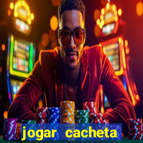 jogar cacheta online valendo dinheiro