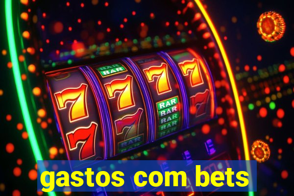 gastos com bets