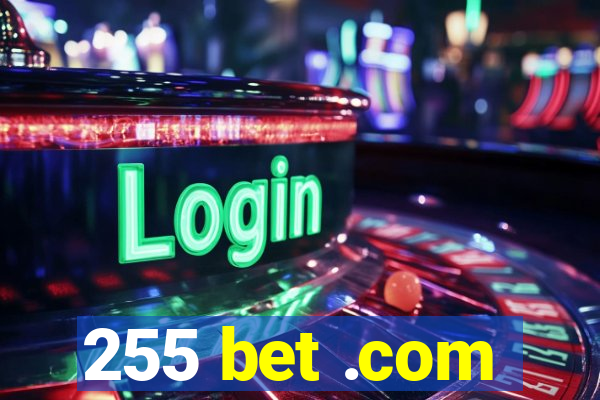 255 bet .com