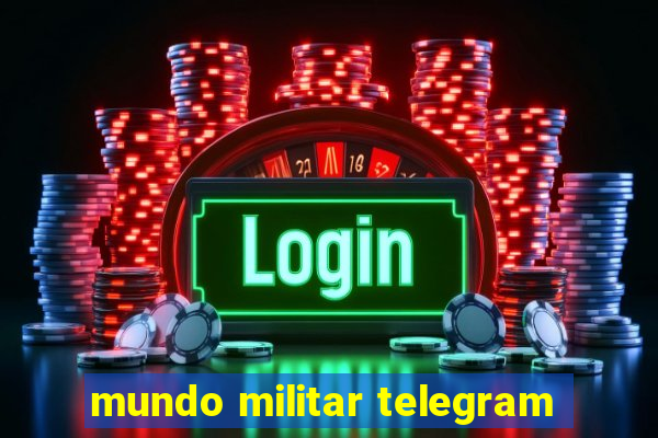 mundo militar telegram