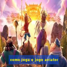 como joga o jogo aviator