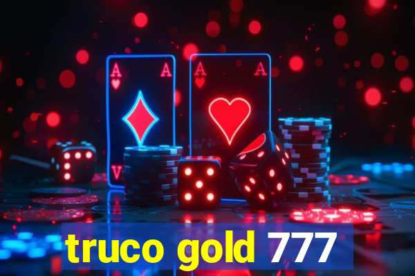 truco gold 777