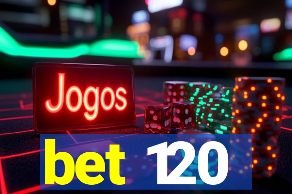 bet 120