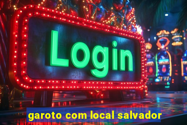 garoto com local salvador