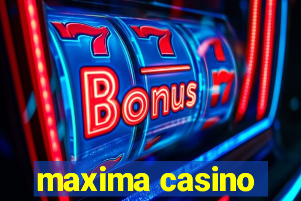 maxima casino