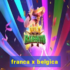 franca x belgica