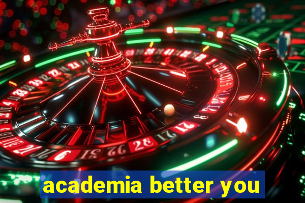 academia better you