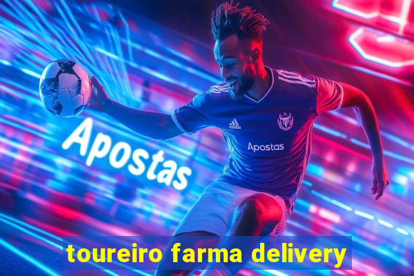 toureiro farma delivery