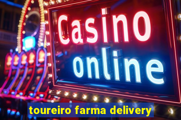 toureiro farma delivery