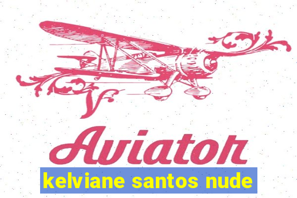 kelviane santos nude