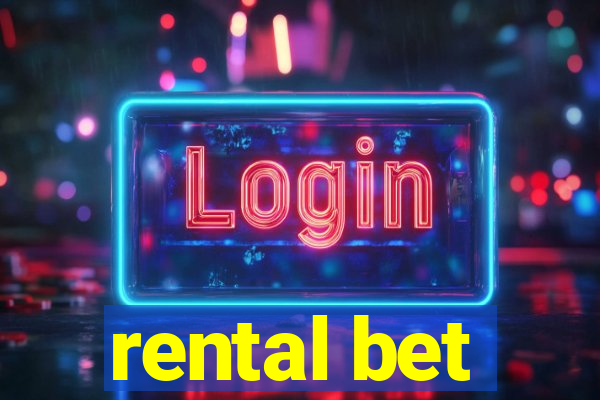 rental bet