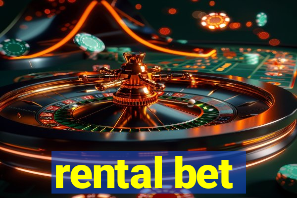 rental bet