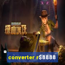 converter r$8888