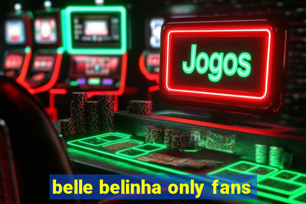 belle belinha only fans