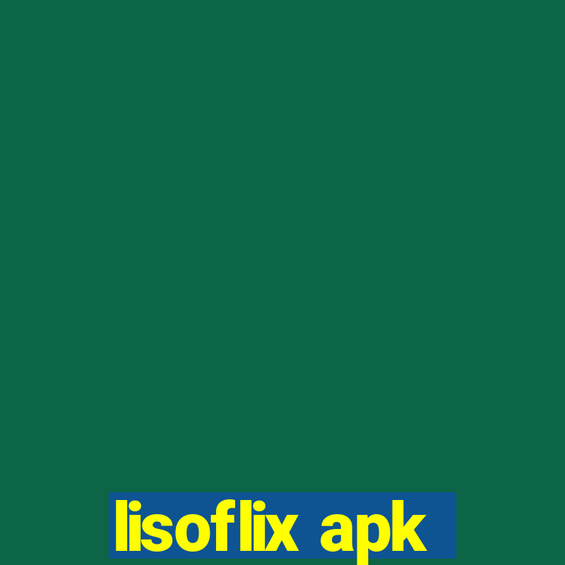 lisoflix apk