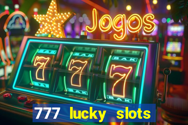 777 lucky slots login register