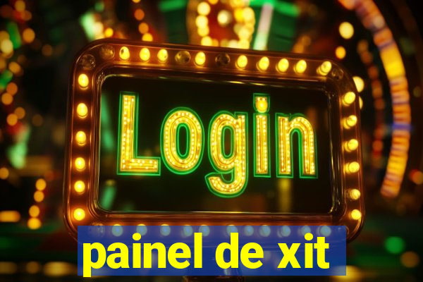 painel de xit