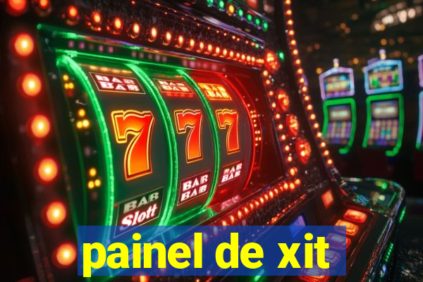 painel de xit