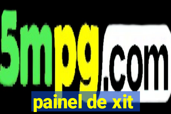 painel de xit