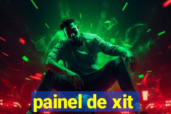 painel de xit