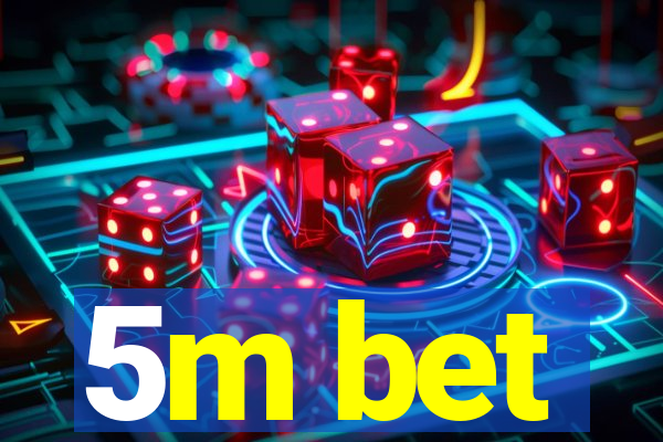 5m bet