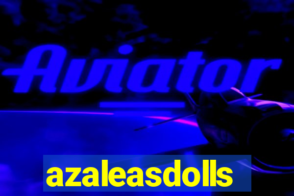 azaleasdolls