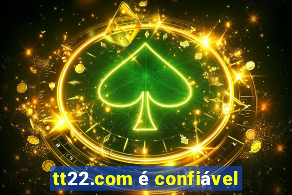 tt22.com é confiável