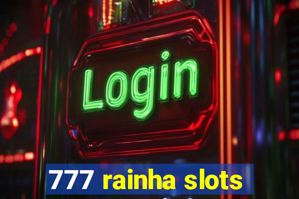 777 rainha slots