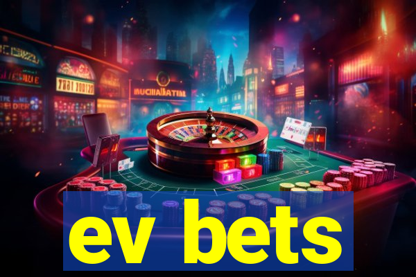 ev bets