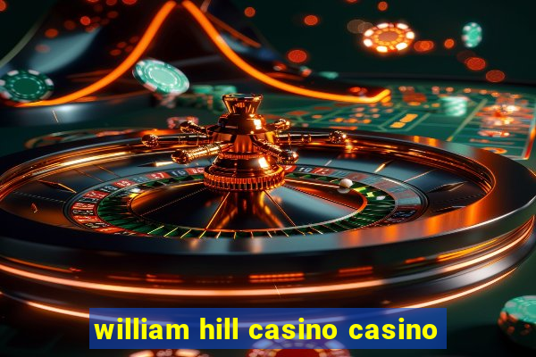 william hill casino casino