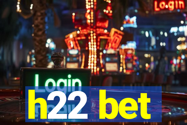 h22 bet