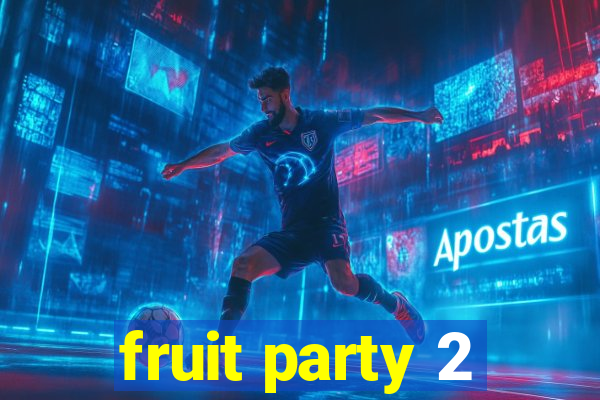 fruit party 2