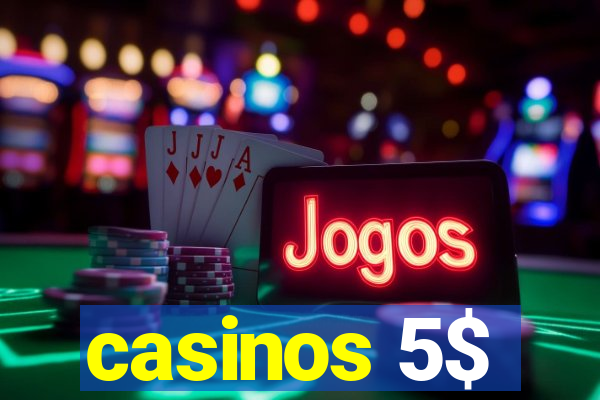 casinos 5$