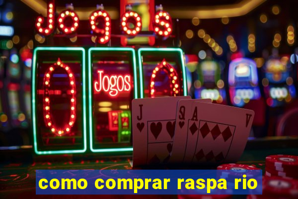 como comprar raspa rio