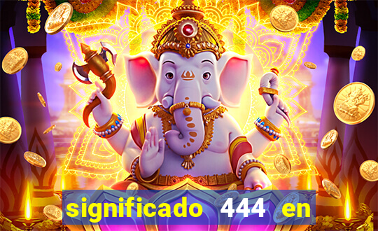 significado 444 en lo espiritual