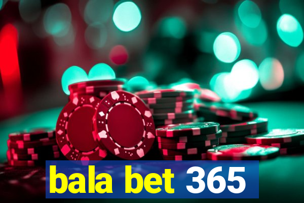 bala bet 365