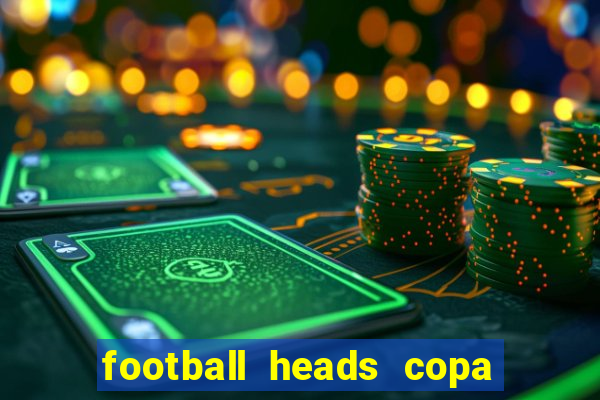 football heads copa libertadores 2015 dvadi