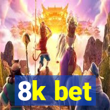 8k bet