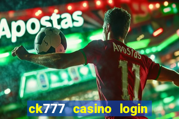 ck777 casino login register mobile