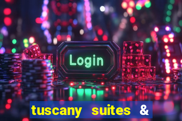 tuscany suites & casinos las vegas nv