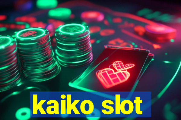 kaiko slot