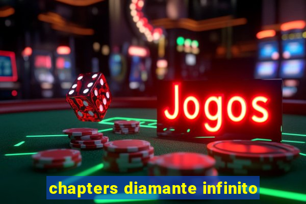 chapters diamante infinito