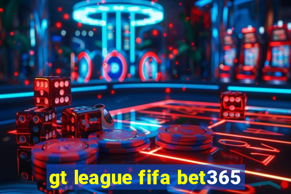 gt league fifa bet365