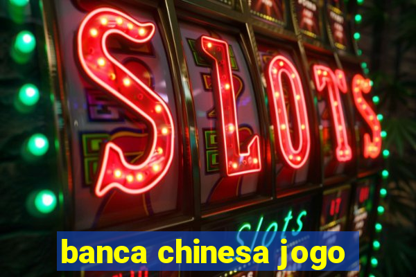 banca chinesa jogo