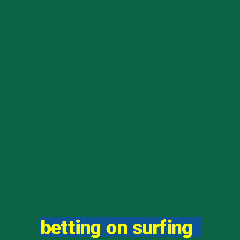 betting on surfing