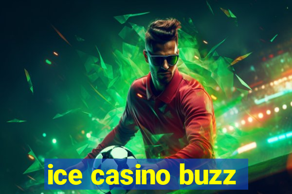 ice casino buzz