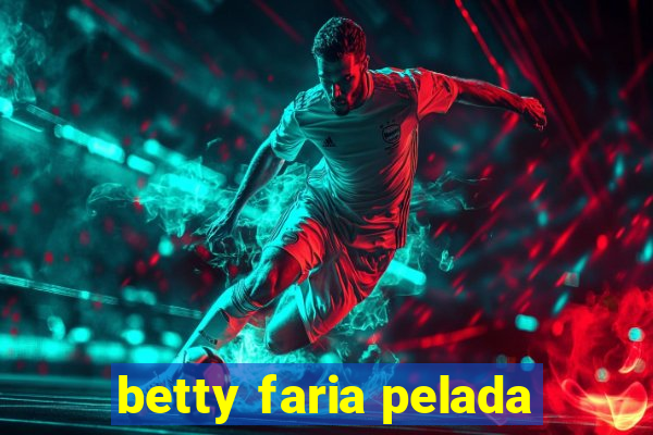 betty faria pelada