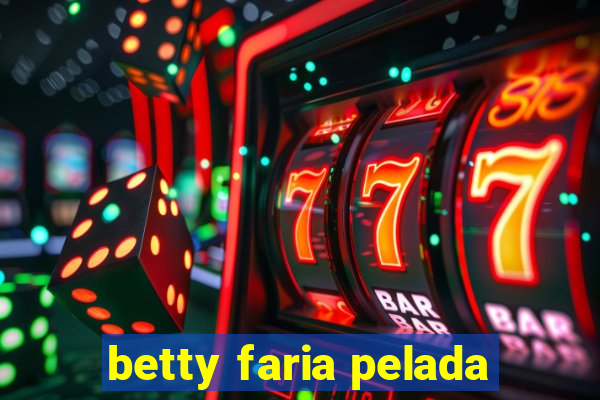 betty faria pelada