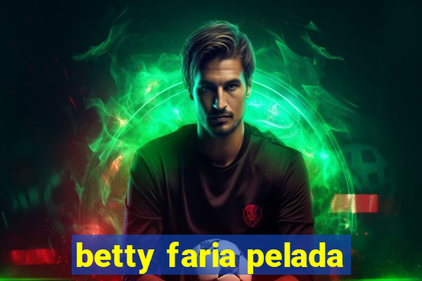 betty faria pelada